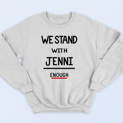 we stand with jenni enough 90s Streetwear Sweatshirt