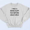 I Was A Renee Rapp Fan Before Mean Girls 90s Sweatshirt