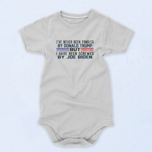 I've Never Been Fondled By Donald Trump But Screwed By Biden 90s Baby Onesie