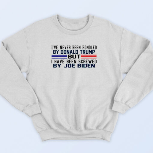 I've Never Been Fondled By Donald Trump But Screwed By Biden 90s Sweatshirt