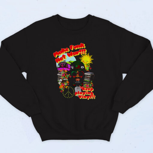 Keep Playing Vinyl Make Funk Not War Band Sweatshirt