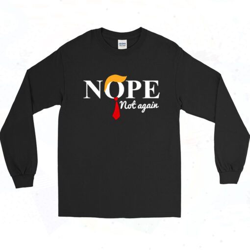 Nope Not Again Trump Vintage Long Sleeve Shirt