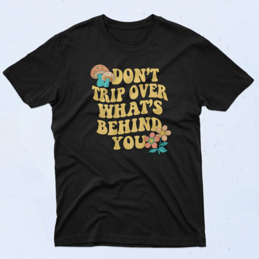 Don't Trip Over What's Behind You 90s Oversized T shirt