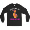 Don't Try Me I Love Jesus But I'm Hood Melanin Long Sleeve Tshirt