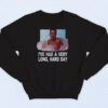 Friends Chandler I've Had A Very Long Hard Day Cotton Sweatshirt