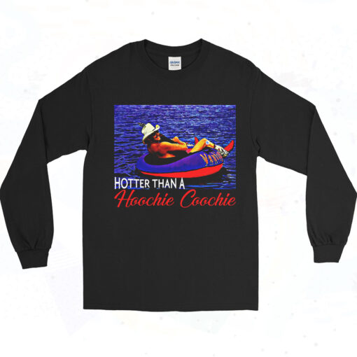 Hotter Than A Hoochie Choochie Long Sleeve Tshirt