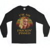 I'm So Frickin' Pissed Long Sleeve Tshirt