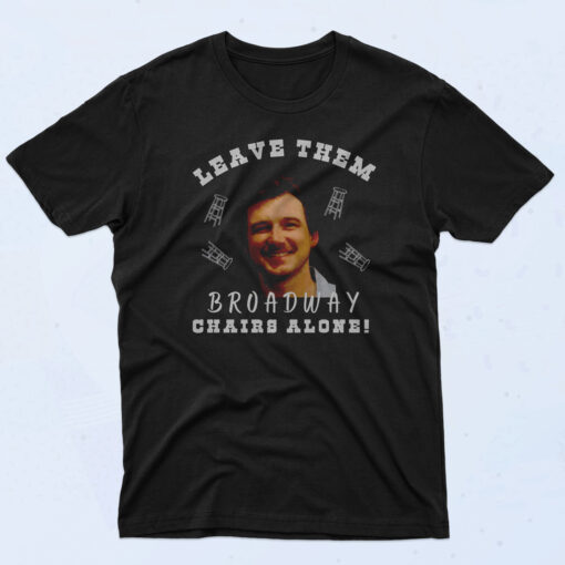 Morgan Wallen Leave Them Broadway Chairs Alone 90s Oversized T shirt