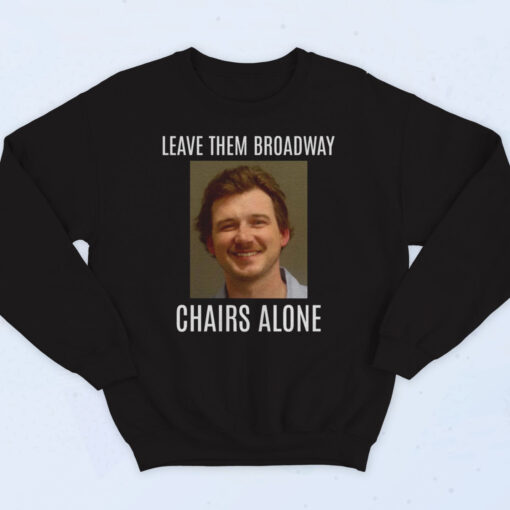 Morgan Wallen Leave Them Broadway Cotton Sweatshirt