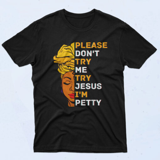 Please Don't Try Me Try Jesus Black Girl Magic Melanin 90s Oversized T shirt