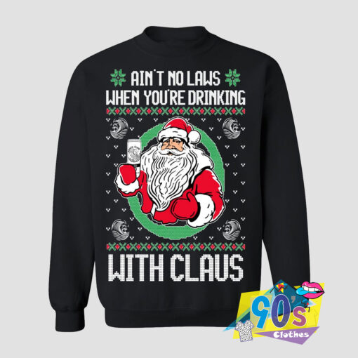 Aint No Law Drinking Santa Claus Sweatshirt.jpg