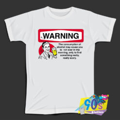 Alcohol Warning Really Scary T Shirt.jpg