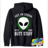 Alien Extraterrestrial Get In Loser Butt Stuff Hoodie.jpg