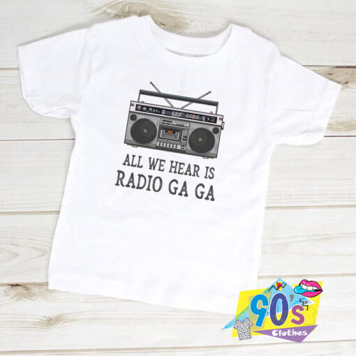 All We Hear Is Radio Ga Ga Queen Band Tshirt.jpg