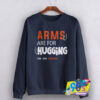 Arms Are For Hugging Sweatshirt.jpg
