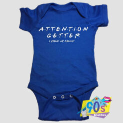 Attention Getter Friends Baby Onesie.jpg