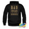 Bad Ideas Make The Best Memories Hoodie.jpg