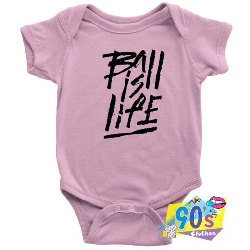 Ball Is Life Saying Baby Onesie.jpg