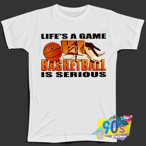 Basketball Is Serious Game Gift T Shirt.jpg