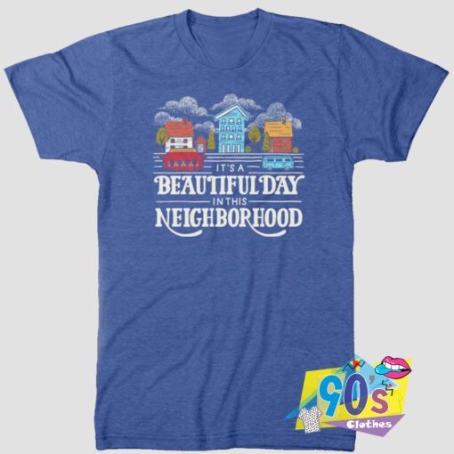 Beautiful Day in This Neighborhood T shirt.jpg