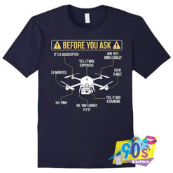 Before You Ask Drone T Shirt.jpg