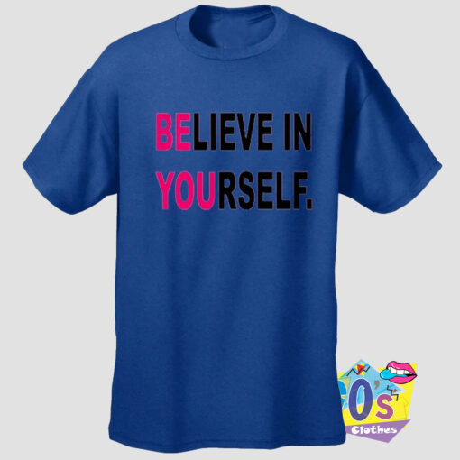 Believe In Yourself Quote T Shirt.jpg