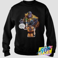 Best Fight Now Goku Vs Thanos Sweatshirt.jpg