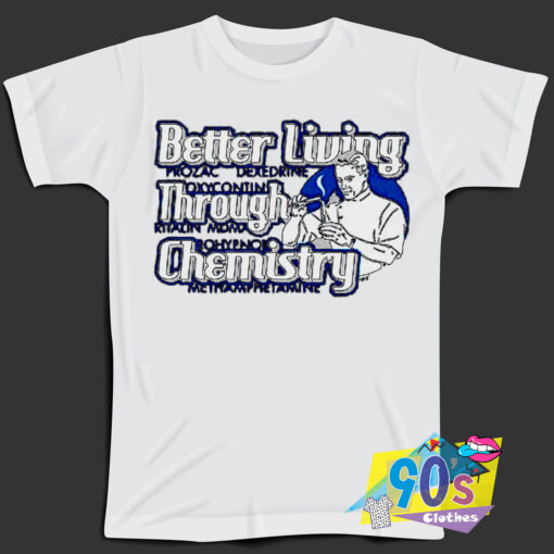 Better Living Through Chemistry Quote T Shirt.jpg