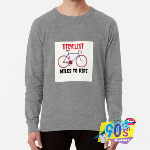 Bicyclist Miles to Ride Sweatshirt.jpg