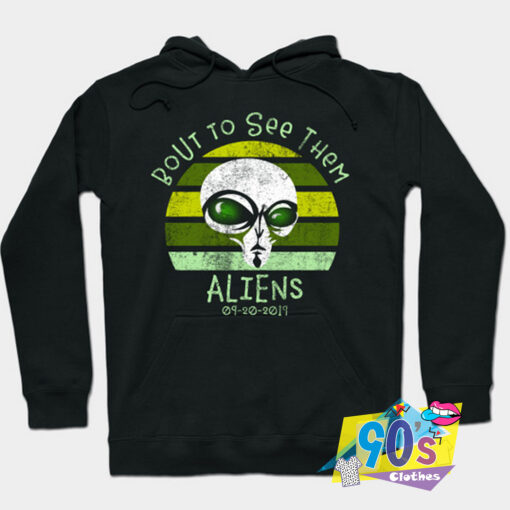 Bout to See them Aliens Storm Hoodie.jpg