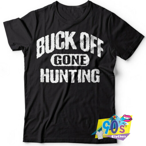 Buck off Hunting T Shirt.jpg