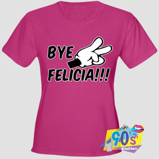 Bye Felicia Quote T Shirt.jpg