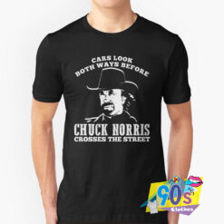 Cars Look Both Ways Before Chuck Norris T Shirt.jpg