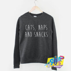 Cats Naps And Snacks Sweatshirt.jpg