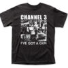 Channel 3 Ive Got A Gun Traditional T shirt.jpg