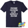 Chasing Chickens Is My Workout Routine T Shirt.jpg