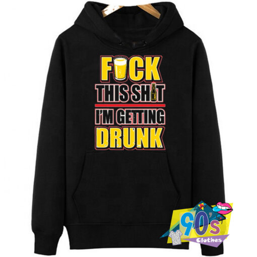 Cheap Im Getting Drunk Hoodie.jpg