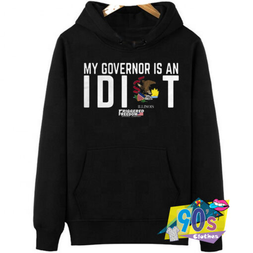 Cheap My Governor Is An Idiot Hoodie.jpg