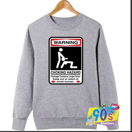 Choking Hazard Keep Out of Reach Small Women Sweatshirt.jpg