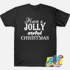 Cool Jolly Awful Christmas T Shirt.jpg