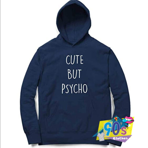 Cute But Psycho Hoodie.jpg