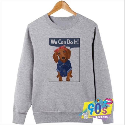 Dachshund Rosie We Can Do It Sweatshirt.jpg