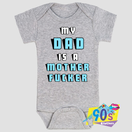 Daddys a Mother Fucker Baby Onesie.jpg