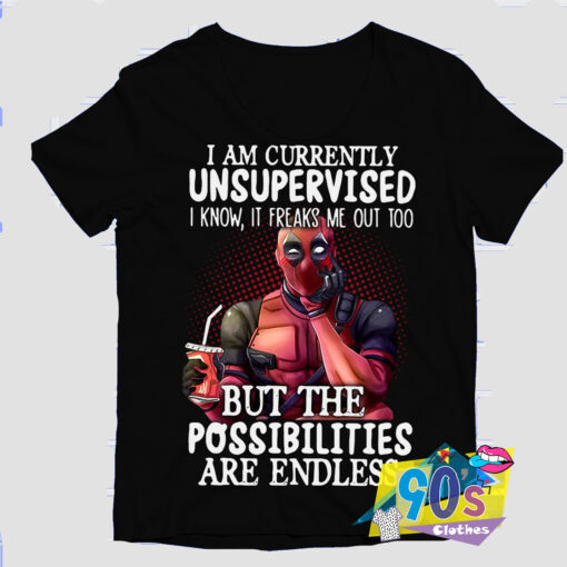 Deadpool I am currently unsupervised T Shirt.jpg