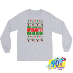 Dear Santa Operantly Define Good Sweatshirt.jpg