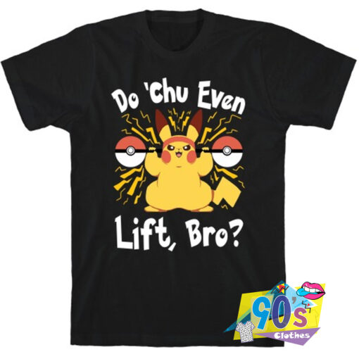 Do Chu Even Lift Bro T shirt.jpg