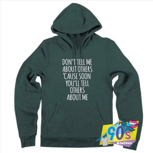 Dont Tell Me About Others Quote Hoodie.jpg