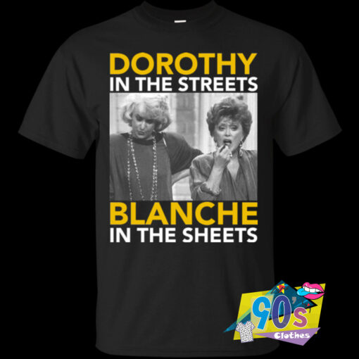 Dorothy In The Streets Blanche In The Sheets T Shirt.jpg