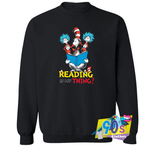 Dr Seuss Reading Is My Thing Sweatshirt.jpg