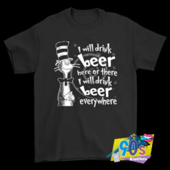 Dr. Seuss I Will Drink Beer T Shirt.jpg